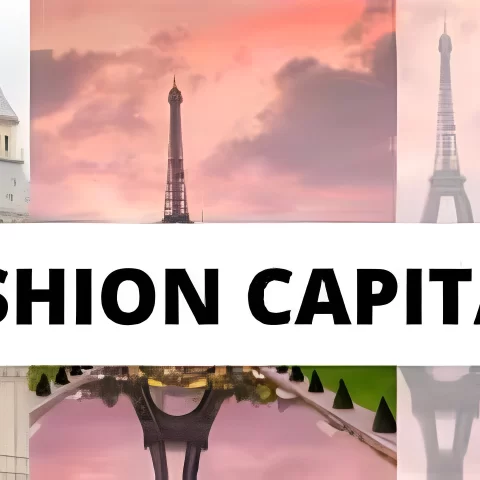 Fashion Capitals of the World A Hub for Creativity, Commerce, and Cultural Influence